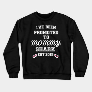 I have been promoted to Mommy Shark Crewneck Sweatshirt